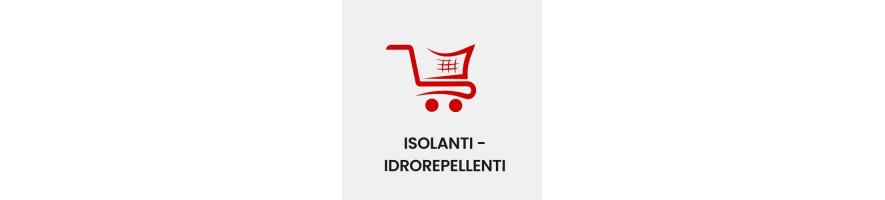 ISOLANTI - IDROREPELLENTI